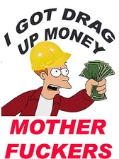 I got drag up money MF's S-165