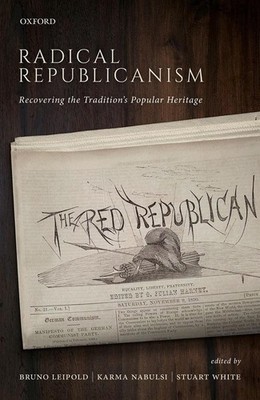 Radical Republicanism: Recovering the Tradition's Popular Heritage by Bruno Leip
