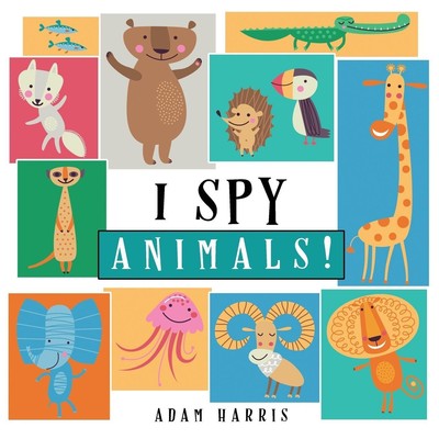 I Spy Animals! | Adam Harris | A Guessing Game for Kids 1-3 | Taschenbuch | 2018