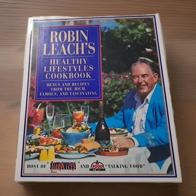 Robin Leach's Healthy Lifestyles Cookbook Menus And Recipes From The Rich,...