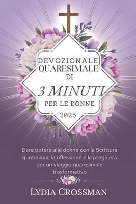 Devozionale Quaresimale Di 3 Minuti Per Le Donne 2025: Dare potere alle donne co