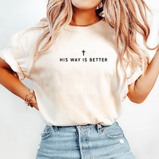 His Way Is Better Christian Faith Graphic Jesus T-Shirt