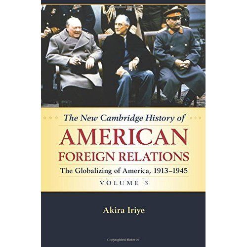 The New Cambridge History of American Foreign Relations: Volume 3, The Globaliz…