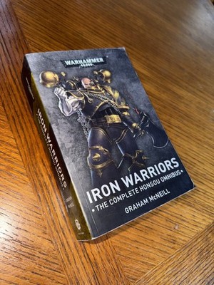 Iron Warriors: The Complete Honsou Omnibu Graham McNeill (2019, Trade Paperback)