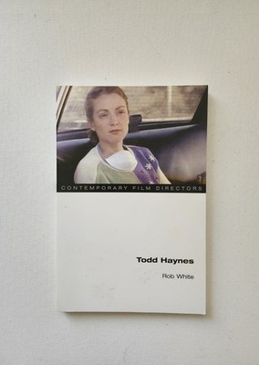 Todd Haynes (Contemporary Film Directors Series) by Rob White (TP, 2013)