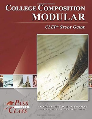 College Composition Modular CLEP Test Study Guide - PassYourClass
