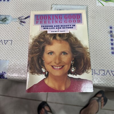 Looking Good, Feeling Good: Fashion and Beauty in Mid-life and Beyond By Nancy