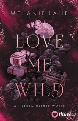 Love Me Wild - Mit jedem deiner Worte | Melanie Lane | deutsch