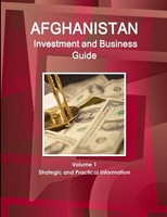 Inc. Ibp | Afghanistan Investment And Business Guide Volume 1 Strategic And...