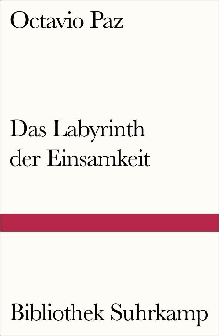 Das Labyrinth der Einsamkeit Octavio Paz