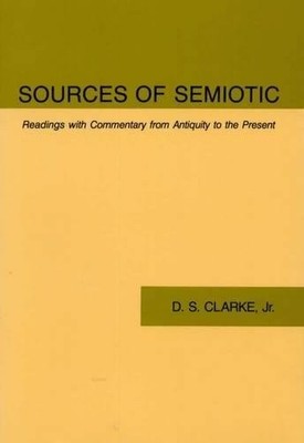 SOURCES OF SEMIOTIC: READINGS WITH COMMENTARY FROM By Clarke Jr. Professor VG