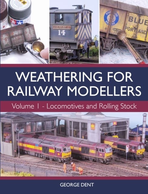 Weathering for Railway Modellers Volume 1 – Locomotives and Rolling Stock Dent
