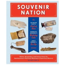 Souvenir Nation: Relics, Keepsakes, and Curios from the Smithsonian's National 