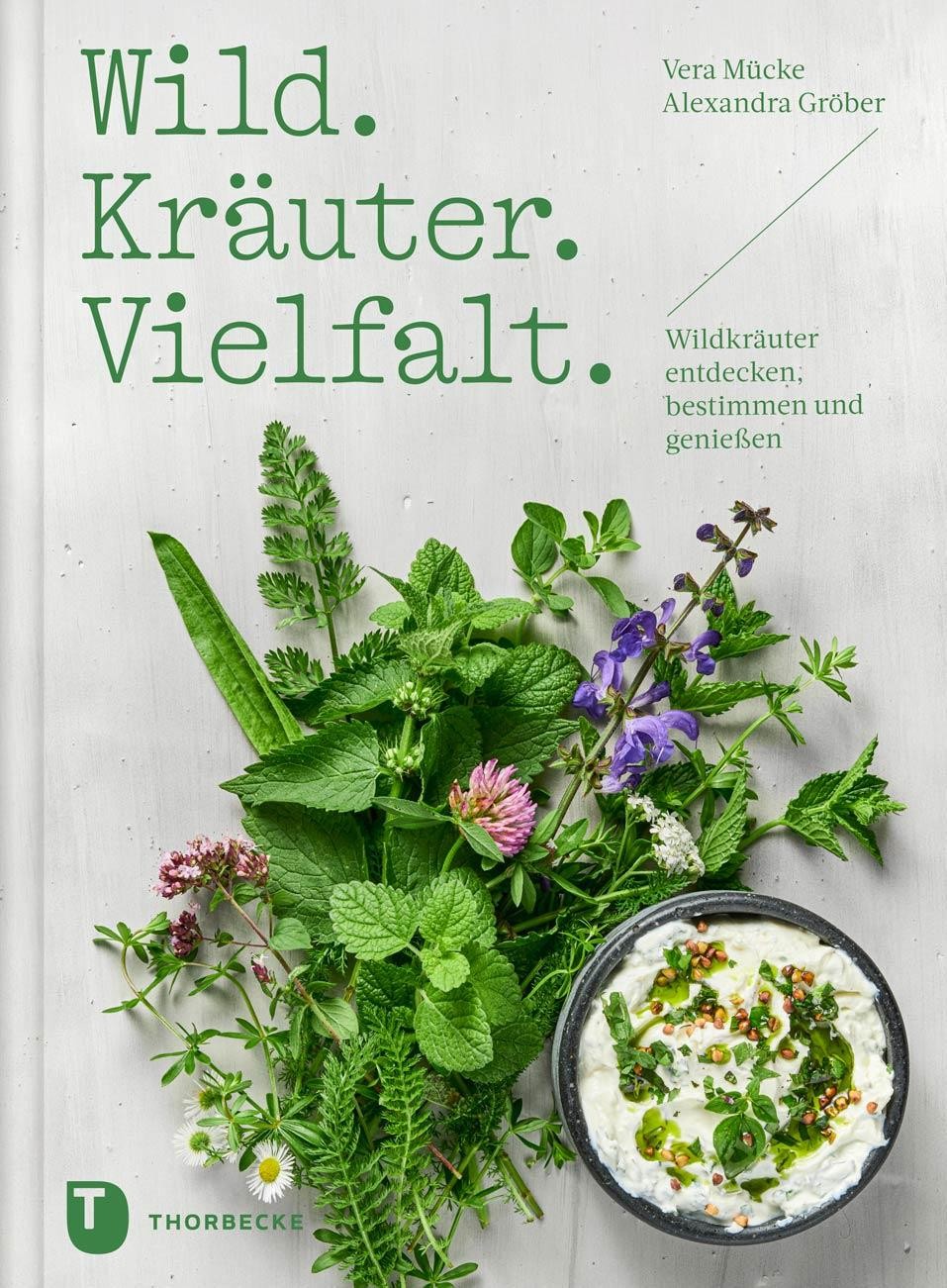 Wild. Kräuter. Vielfalt Vera Mücke
