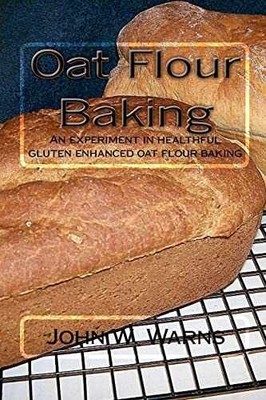 Oat Flour Baking: An experiment in - Paperback, by Warns John W. - Good