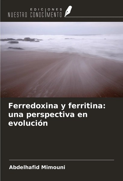 Ferredoxina Y Ferritina: Una Perspectiva En EvolucióN Abdelhafid Mimouni Buch-image