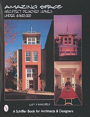 Amazing Space : Architect Designed Houses Under $300,000 by Lucy D. Rosenfeld...