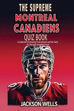 Montreal Canadiens: The Supreme Quiz and Trivia Book for all Ice Hockey Fans by