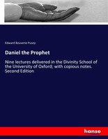 Daniel The Prophet Edward Bouverie Pusey