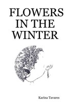 Karina Tavares | Flowers IN THE Winter | Taschenbuch | Englisch (2017)