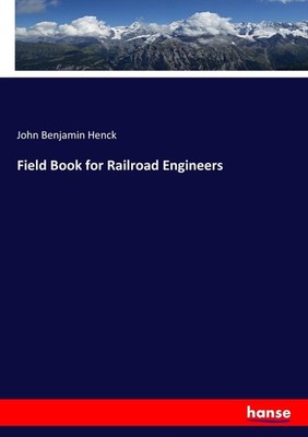 Field Book for Railroad Engineers John Benjamin Henck