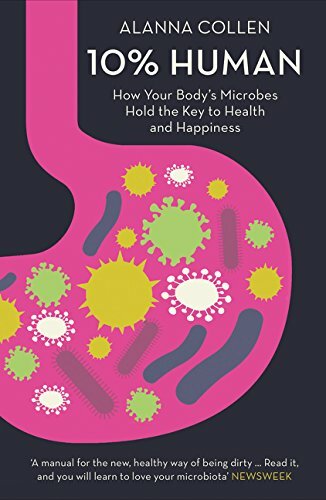 10% Human: How Your Body’s Microbes Hold the Key to Health and Happiness-Alan