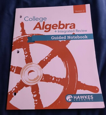 College Algebra Plus Integrated Review Version 2 by Hawkes Learning