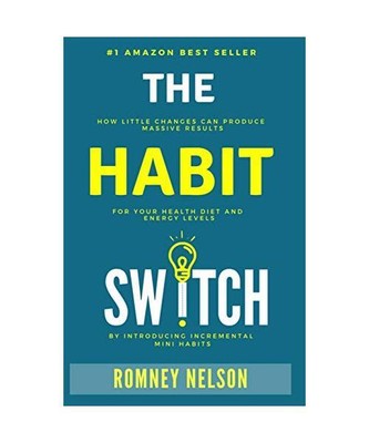The Habit Switch: How Little Changes Can Produce Massive Results for Your Health