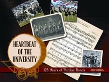 Heartbeat of the University: 125 Years of Purdue Bands by John Norberg: New
