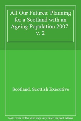 All Our Futures: Planning for a Scotland with an Ageing Populati