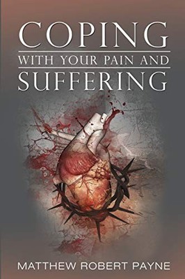 Coping with Your Pain and Suffering by Matthew Robert Payne (2017, Trade ...
