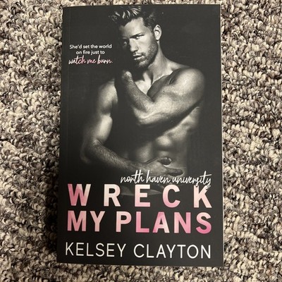 Wreck My Plans By Kelsey Clayton Signed By Author