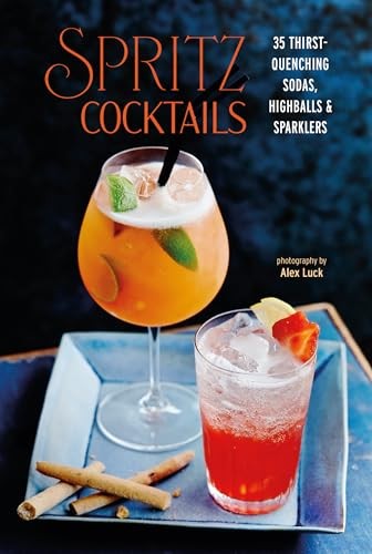 Spritz Cocktails: 35 durstlöschende Limonaden, Longdrink & Wunderkerzen
