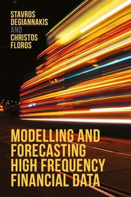 Modelling and Forecasting High Frequency Financial Data Stavros Degiannakis, Chr