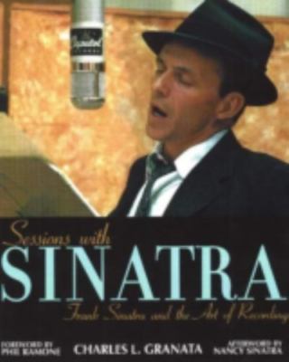 Sessions with Sinatra: Frank Sinatra and the Art of Recording