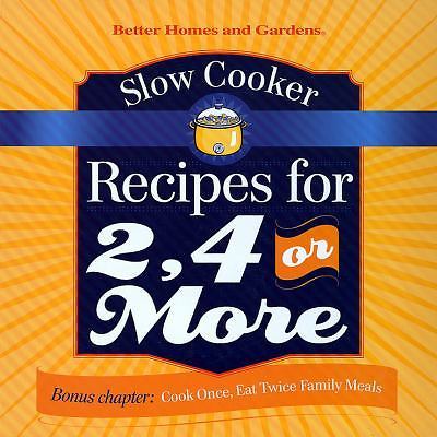 Slow Cooker Recipes for 2, 4 or More by Better Homes and Gardens Books