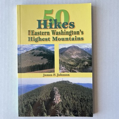 50 Hikes For Eastern Washington's Highest Mountains Hiking Guide Book Maps