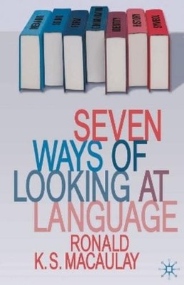 Ronald Macaulay Seven Ways of Looking at Language (Paperback) (UK IMPORT)