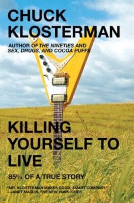 Killing Yourself to Live: 85% of a True Story - Paperback - ACCEPTABLE