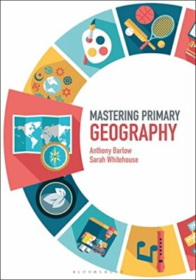 Mastering Primary Geography (Mastering Primary Teaching), Barlow, Whitehouse..
