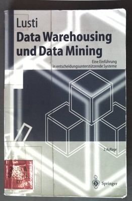 Data warehousing und data mining : eine Einführung in entscheidungsunterstützend