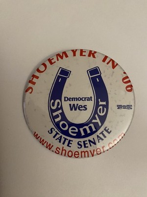 Wes Shoemyer In  06 State Senate Missouri Democrat Pin Back Button P139