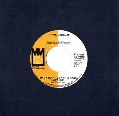 CAROL DOUGLAS 'BABY DON'T LET THIS GOOD LOVE DIE/DOCTORS ORDERS' 45 45