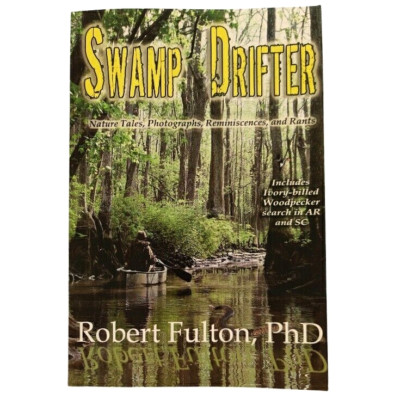 Swamp Drifter: Nature Tales, Photographs, Reminiscences, and Rants