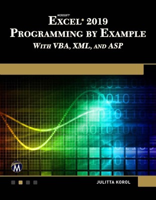 Microsoft Excel 2019 Programming by Example with VBA, XML, and ASP by Julitta Ko