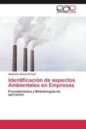 Identificación de aspectos Ambientales en Empresas Procedimientos y Metodol 1931 - Schaaf, Alejandro Alberto