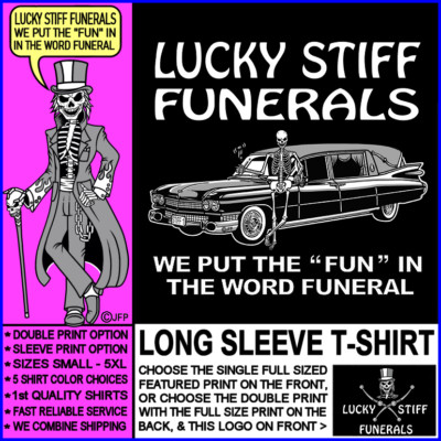 Here At LUCKY STIFF, We Put the FUN in the Word FUNERAL Hearse Skeleton T-shirt
