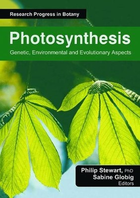 Photosynthesis: Genetic, Environmental and Evolutionary Aspects by Philip Stewar