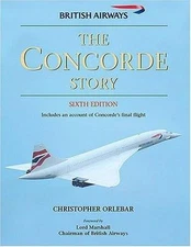 The Concorde Story: Sixth Edition by Orlebar, Christopher