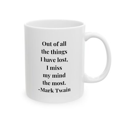 Mark Twain Mug, Out of All the Things I Have Lost Quote